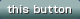 this button